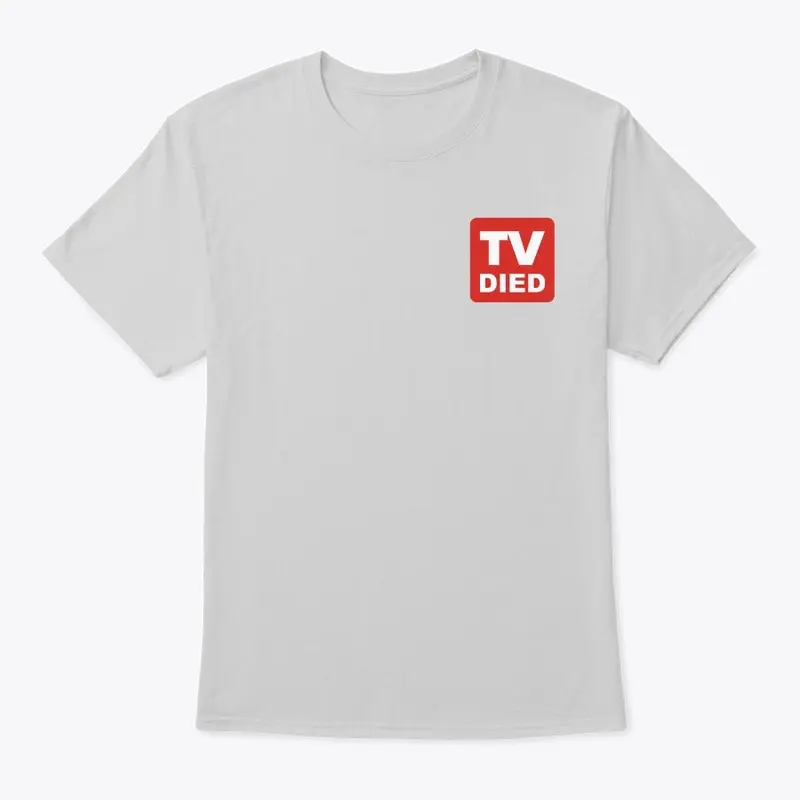 TV Died - T Shirts